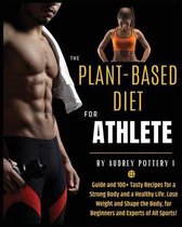 The Plant-Based Diet for Athlete: Volume 4