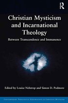 Contemporary Theological Explorations in Mysticism - Christian Mysticism and Incarnational Theology