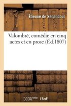 Valombré, Comédie En Cinq Actes Et En Prose