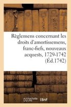 Recueil Des Règlemens Rendus Jusqu'à Présent Concernant Les Droits d'Amortissemens, Franc-Fiefs