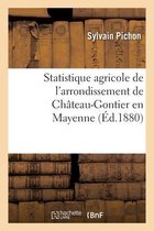 Statistique Agricole de l'Arrondissement de Château-Gontier En Mayenne