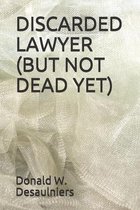 Discarded Lawyer (But Not Dead Yet)