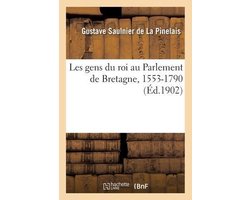 Les gens du roi au Parlement de Bretagne, 1553-1790