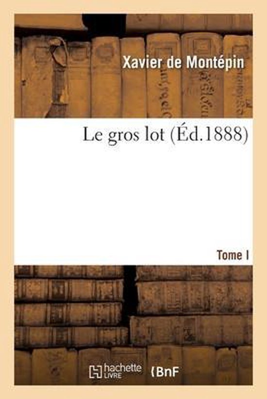 Le Gros Lot. Tome I