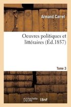 Oeuvres Politiques Et Litt�raires- Tome 3