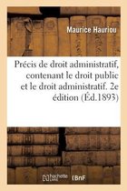 Pr�cis de Droit Administratif Contenant Le Droit Public Et Le Droit Administratif. 2e �dition