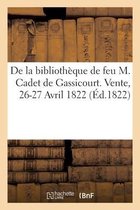 Des Principaux Articles de la Bibliothèque de Feu M. Cadet de Gassicourt. Vente, 26-27 Avril 1822