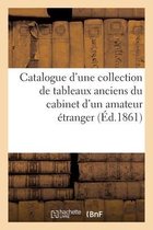 Catalogue d'Une Collection de Tableaux Anciens Du Cabinet d'Un Amateur �tranger