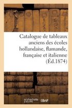 Catalogue de Tableaux Anciens Des �coles Hollandaise, Flamande, Fran�aise Et Italienne