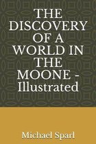 THE DISCOVERY OF A WORLD IN THE MOONE - Illustrated