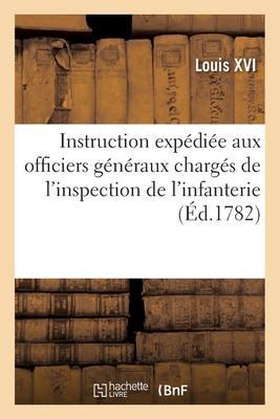 Instruction Expédiée Aux Officiers Généraux Chargés de l'Inspection de l'Infanterie