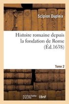 Histoire Romaine, Depuis La Fondation de Rome. Tome 2