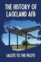 The History Of Lackland AFB: Salute To The Pilots