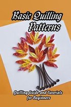 Basic Quilling Patterns: Quilling Guide and Tutorials for Beginners
