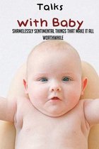 Talks With Baby: Shamelessly Sentimental Things That Make It All Worthwhile