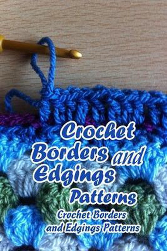 Crochet Borders and Edgings Patterns Crochet Borders and Edgings