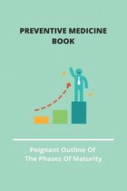 Preventive Medicine Book: Poignant Outline Of The Phases Of Maturity