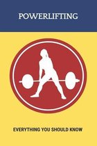 Powerlifting: Everything You Should Know