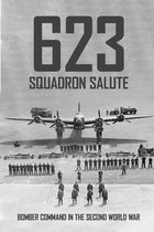 623 Squadron Salute: Bomber Command In The Second World War