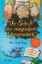 Schule der magischen Missgeschicke 1 - Die Schule der magischen Missgeschicke – Der erste Tag