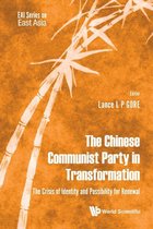 Eai Series On East Asia - Chinese Communist Party In Transformation, The: The Crisis Of Identity And Possibility For Renewal