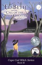 Cape Cod Witch Series 3 - ElsBeth and the Call of the Castle Ghosties