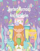 Sherbert Mermaids And Narwhales Coloring Book For Kids Age 3 - 6