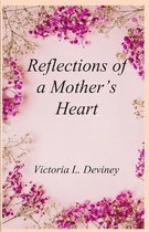 Reflections of a Mother's Heart
