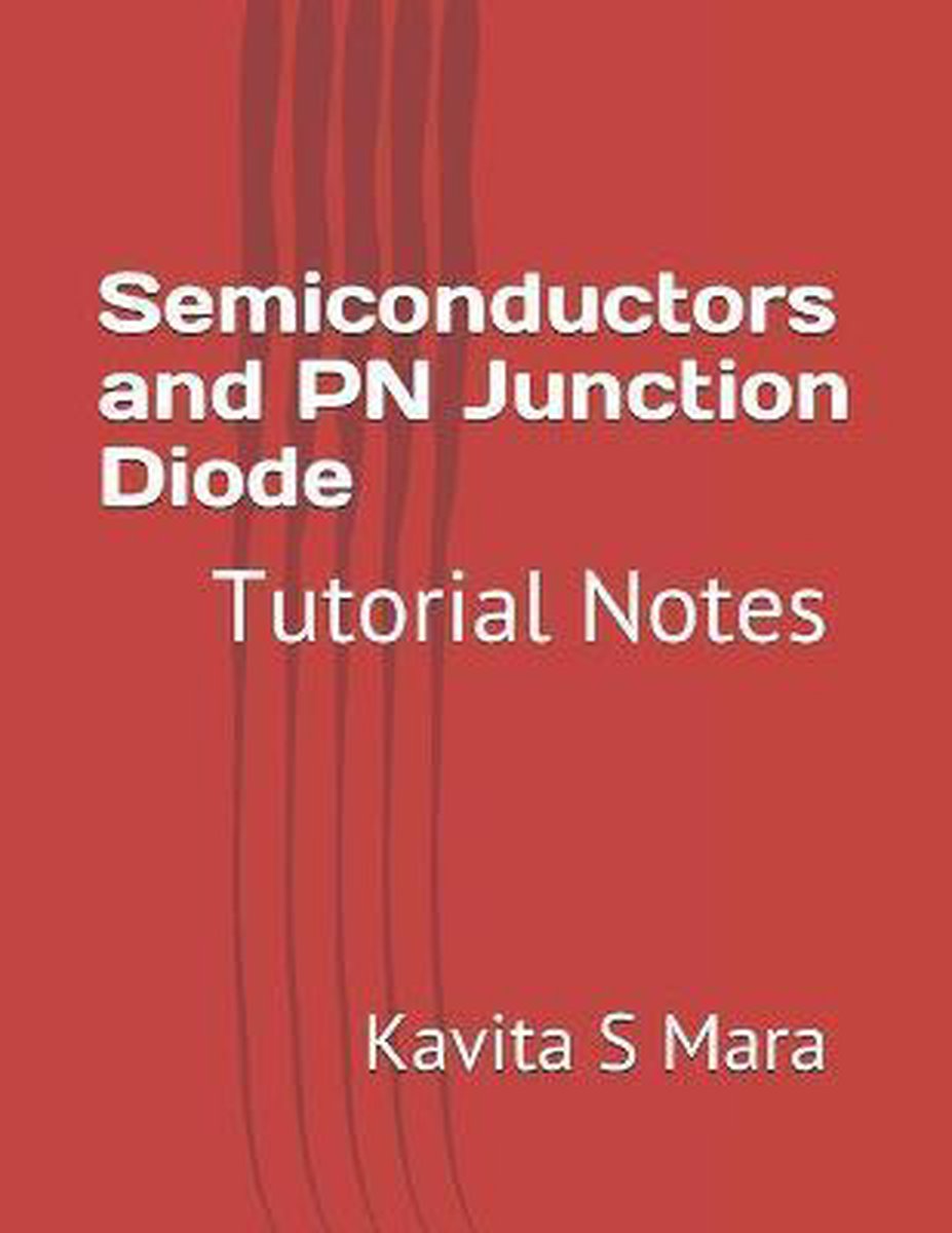 Semiconductors and PN Junction Diode - Kavita S Mara