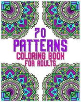 70 patterns coloring book for adults: mandala coloring book for all: 70 mindful patterns and mandalas coloring book