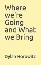 Where we're Going and What we Bring