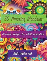50 Amazing Mandalas: An Adult Coloring Book with Fun, Easy, and Relaxing Coloring Pages: New & expanded Mandala