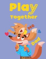 Play Together: Me & Dad