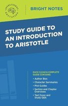 Bright Notes- Study Guide to an Introduction to Aristotle