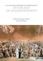 The Cultural Histories Series-A Cultural History of Democracy in the Age of Enlightenment