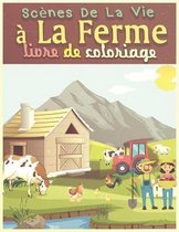 Scenes De La Vie a La Ferme Livre De Coloriage