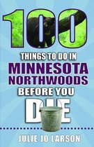 100 Things to Do Before You Die- 100 Things to Do in Minnesota Northwoods Before You Die