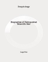 Biographies of Distinguished Scientific Men