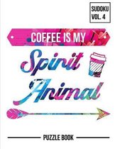 Coffee Is My Spirit Animal Sudoku Strong Mental Focus Puzzle Book Volume 4