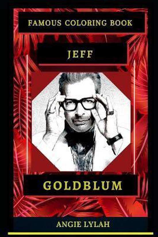 Jeff Goldblum Famous Coloring Book, Angie Lylah 9798669944674