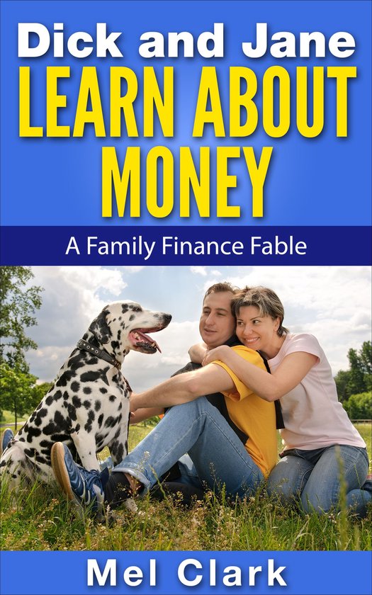 A Family Finance Fable - Dick and Jane Learn About Money - cover