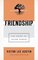 Friendship The Heart of Being Human Pastoring for Life Theological Wisdom for Ministering Well