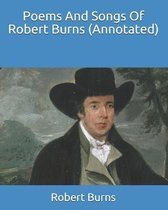 Poems And Songs Of Robert Burns (Annotated)