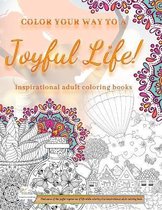 Color your way to a joyful life - inspirational adult coloring books Find some of the joyful mysteries of life while coloring this inspirational adult coloring book