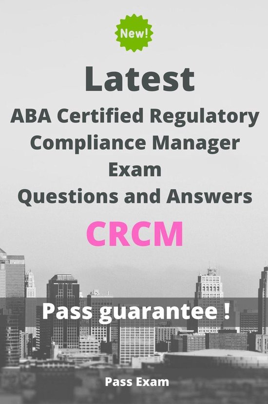 Latest ABA Certified Regulatory Compliance Manager Exam CRCM Questions and Answers