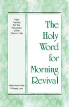 The Holy Word for Morning Revival - Vital Factors for the Recovery of the Church Life