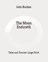 The Moon Endureth: Tales and Fancies