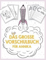 Das grosse Vorschulbuch fur Annika, ab 5 Jahre, Schwungubungen, Buchstaben und Zahlen schreiben lernen, Malen nach Zahlen und Wortsuchratsel fur Vorschulkinder