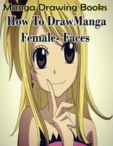 Manga Drawing Books: How to Draw Manga Female Face