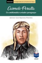 Protagonistas de la Guerra del Chaco 5 - Carmelo Peralta